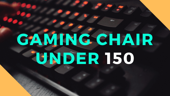 best gaming chair under 150